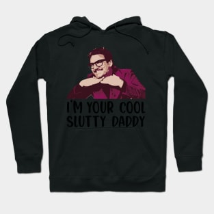 Pedro Pascal s n l - I'm Your Cool Slutty Daddy - Pedro Pascal Lover - Cool Slutty Daddy Pedro Pascal Meme Shirt Hoodie